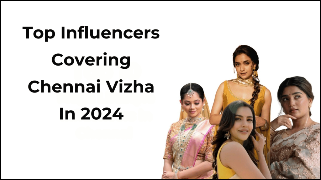 Top Influencers Covering Chennai Vizha In 2024